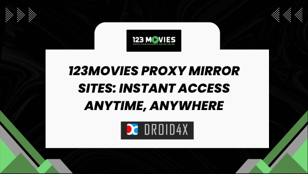 123Movies Proxy Mirror Sites: Instant Access Anytime, Anywhere