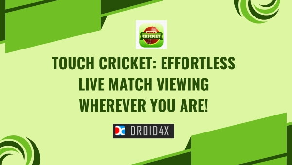 Touch Cricket: Effortless Live Match Viewing Wherever You Are!